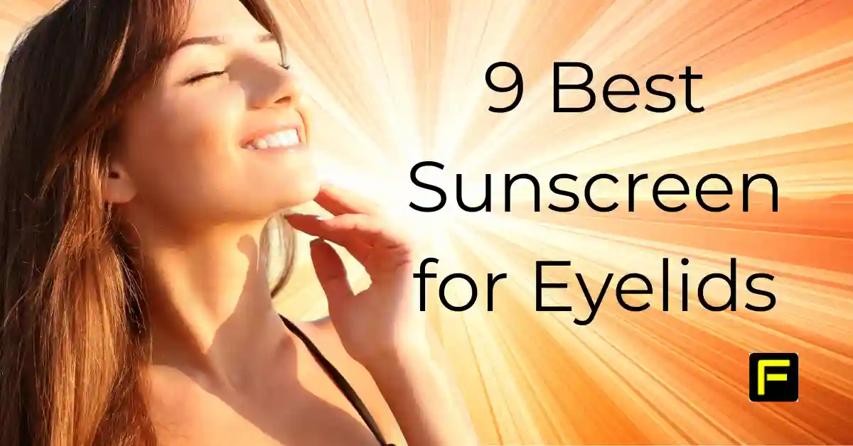 Home 22 9 Best Sunscreen for Eyelids. Featured image
